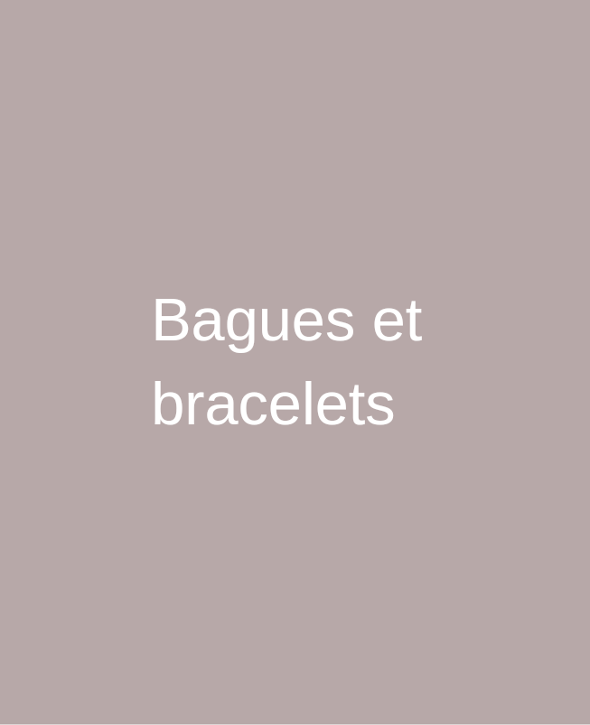 Bracelets & bagues